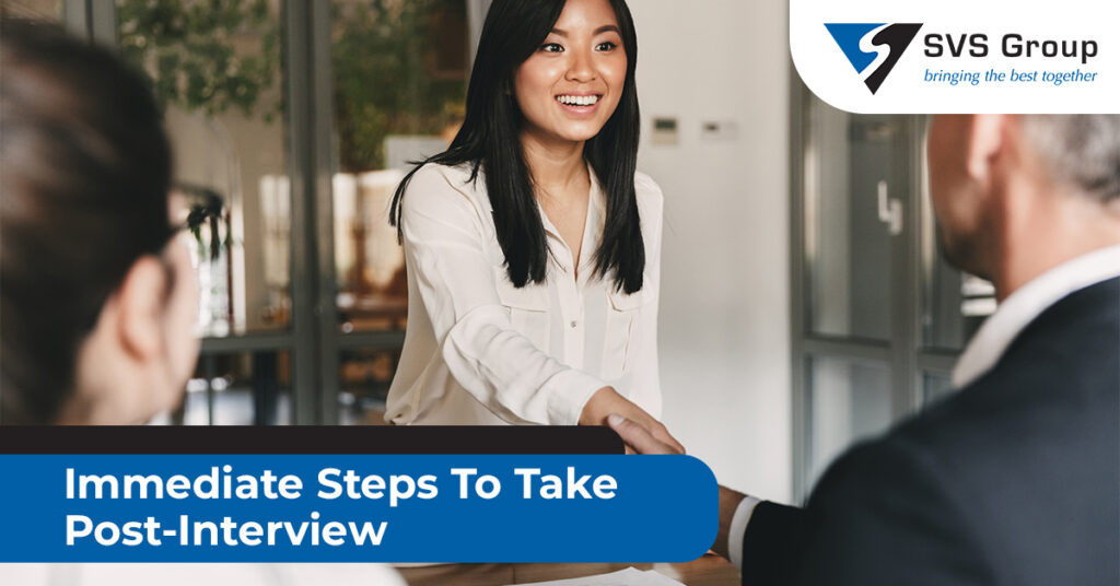 Immediate Steps To Take After an Interview SVS Group