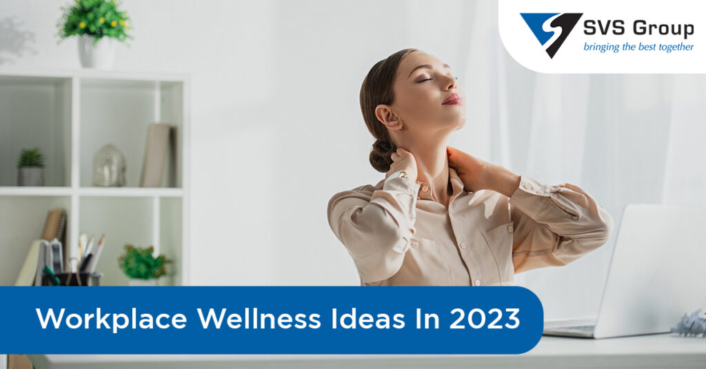 Workplace Wellness Ideas In 2023 | SVS Group