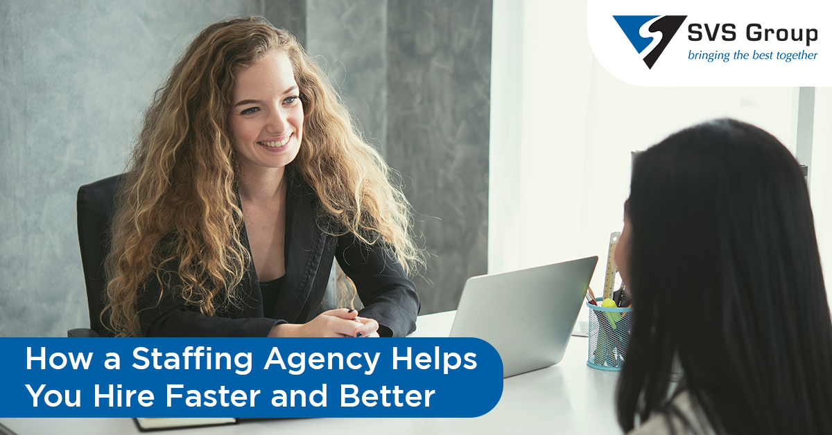 How a Staffing Agency Helps You Hire Faster and Better