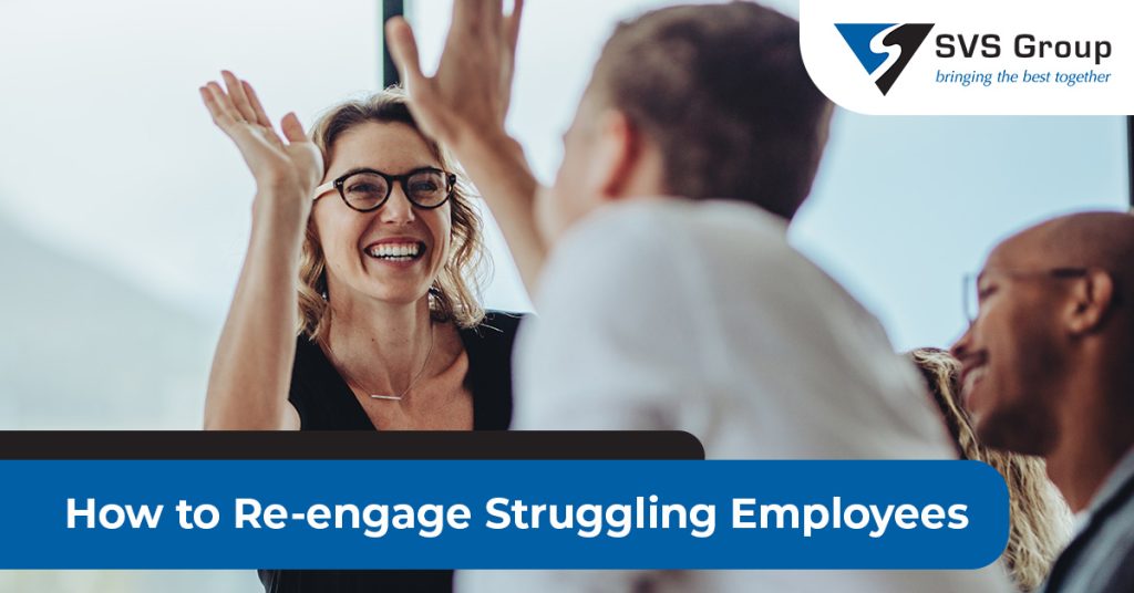 How to Re-engage Struggling Employees | SVS Group