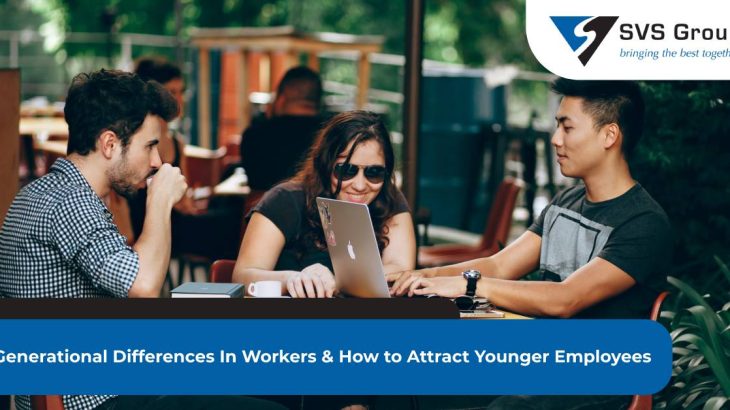 Generational Differences In Workers & How to Attract Younger Employees SVS Group