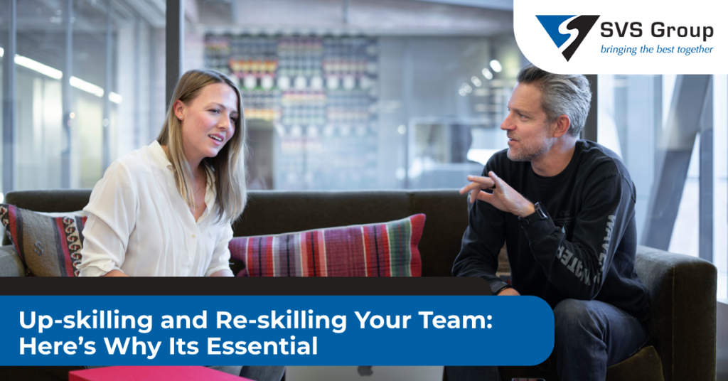 Up-skilling and Re-skilling Your Team: Here's Why Its Essential SVS Group