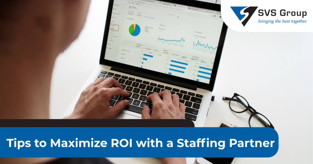 Tips to Maximize ROI with a Staffing Partner SVS Group