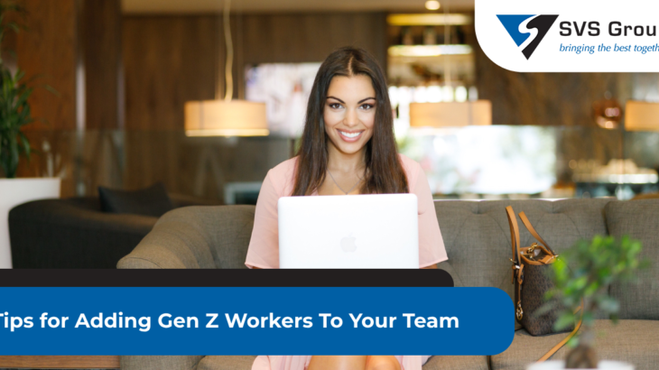 Tips for Adding Gen Z Workers To Your Team SVS Group
