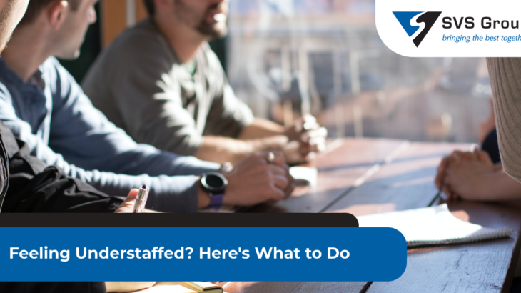 Feeling Understaffed? Here's What to Do SVS Group