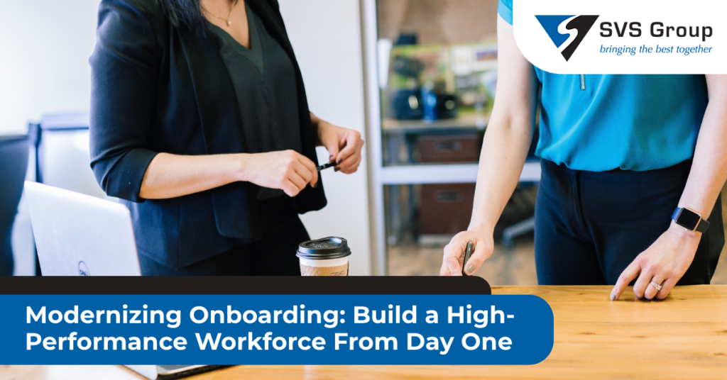 Modernizing Onboarding: Build a High-Performance Workforce From Day One SVS Group